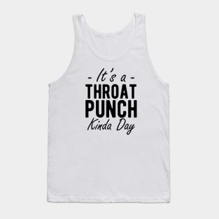 It's a throat punch kinda day Tank Top